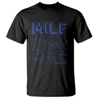 Funny MILF Man I Love Feet T Shirt