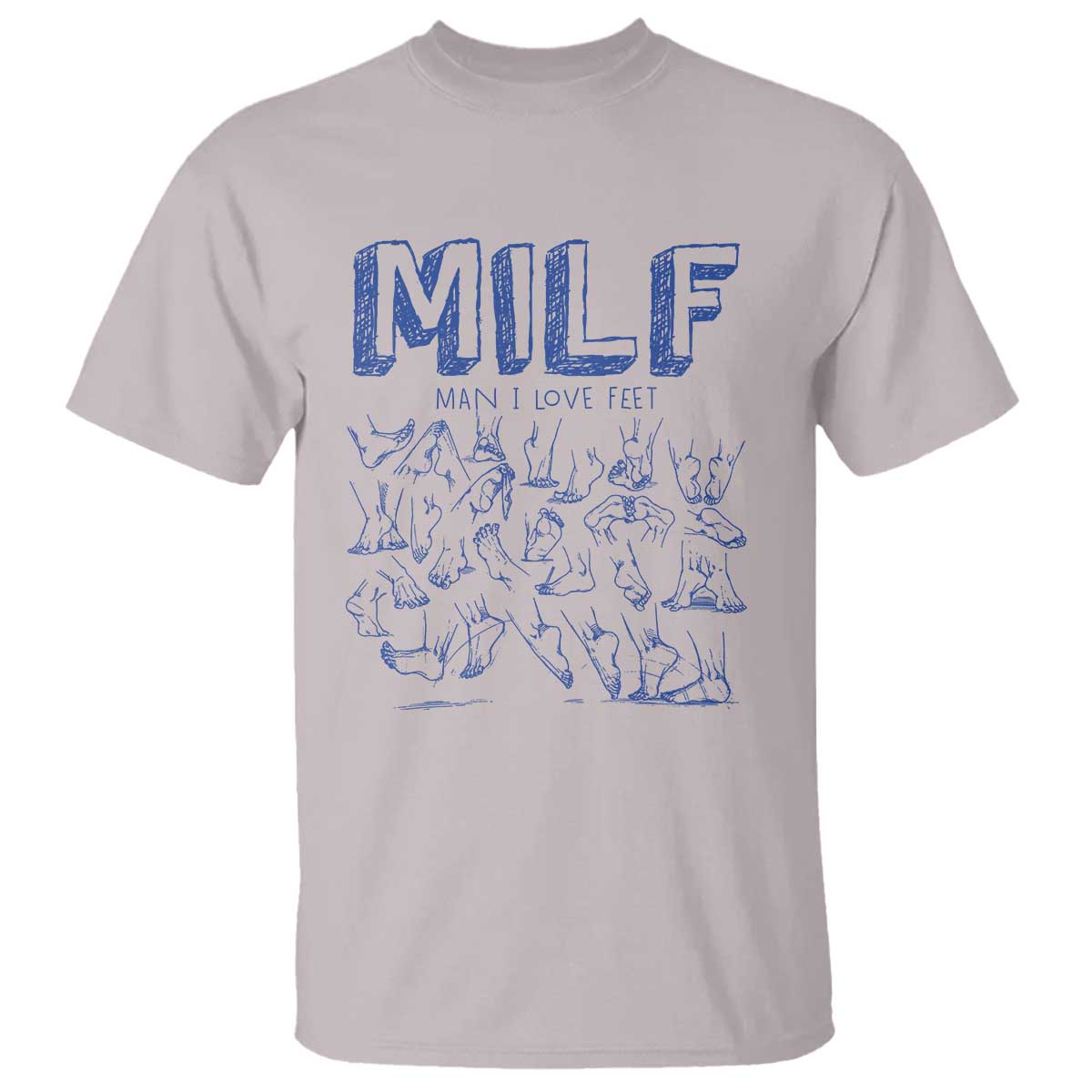 Funny MILF Man I Love Feet T Shirt