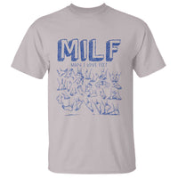 Funny MILF Man I Love Feet T Shirt