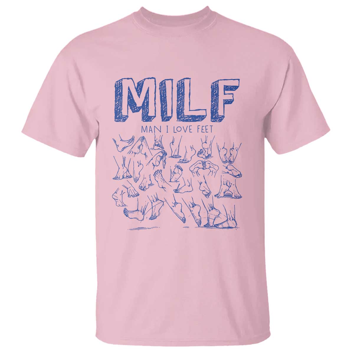 Funny MILF Man I Love Feet T Shirt