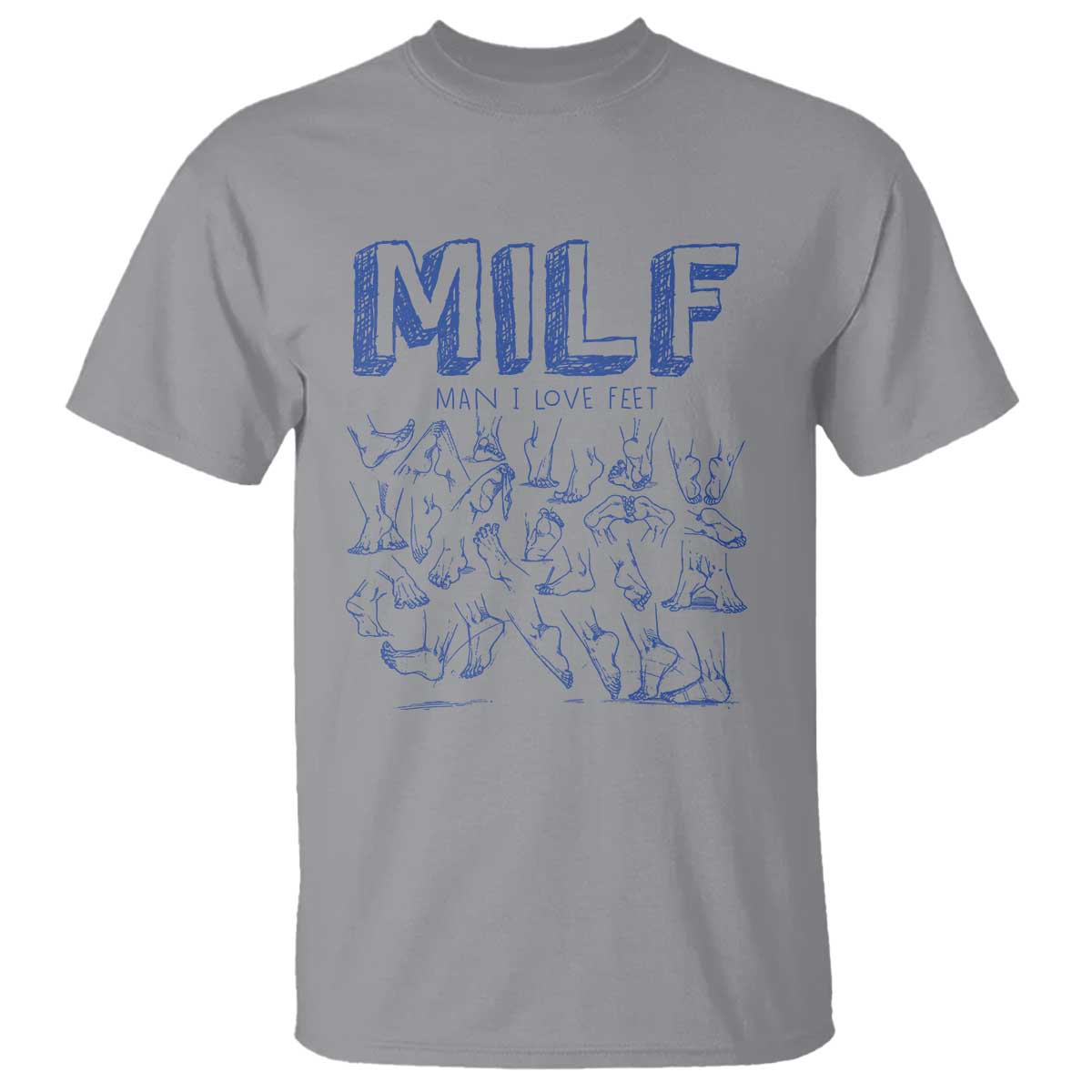 Funny MILF Man I Love Feet T Shirt