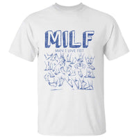 Funny MILF Man I Love Feet T Shirt
