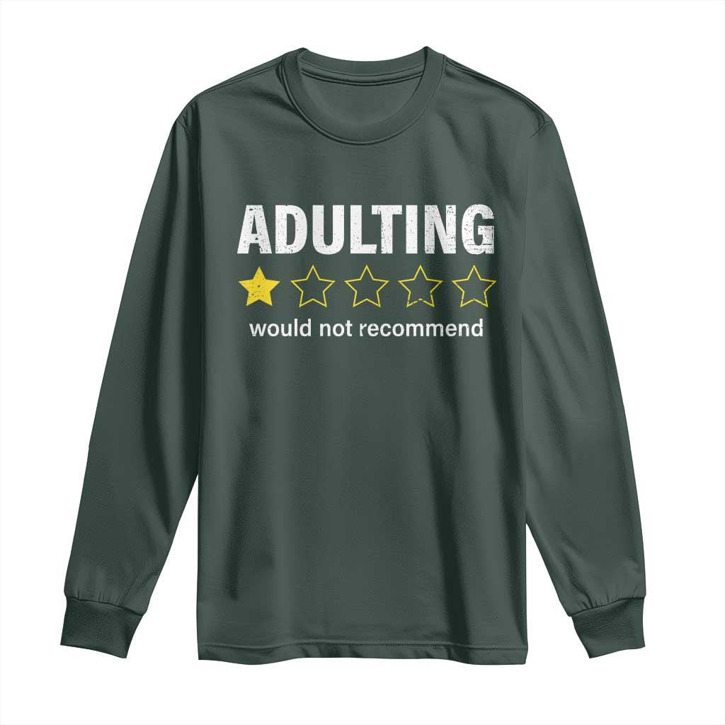 Funny Adulting Would Not Recommend Long Sleeve Shirt
