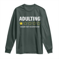 Funny Adulting Would Not Recommend Long Sleeve Shirt