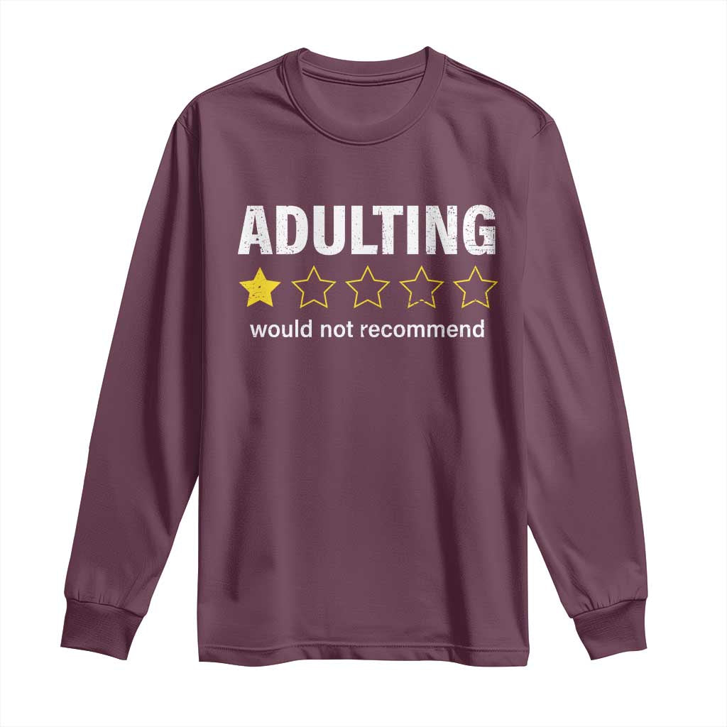 Funny Adulting Would Not Recommend Long Sleeve Shirt