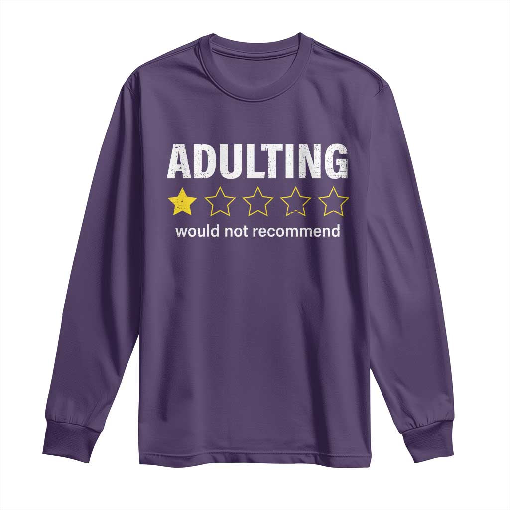 Funny Adulting Would Not Recommend Long Sleeve Shirt