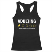 Funny Adulting Would Not Recommend Racerback Tank Top
