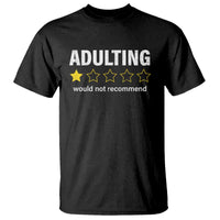 Funny Adulting Would Not Recommend T Shirt