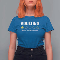 Funny Adulting Would Not Recommend T Shirt For Women