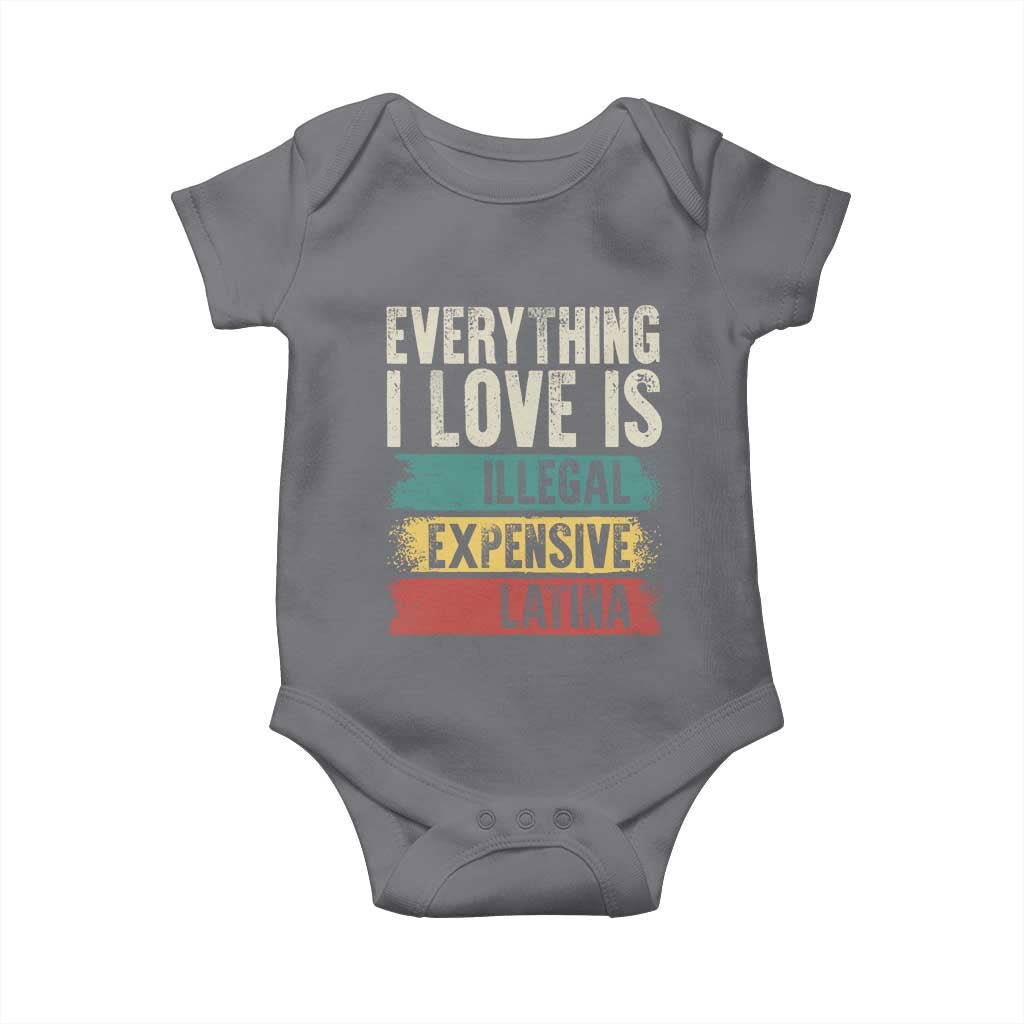 Everything I Love Is Illegal Expensive Or Latina Baby Onesie