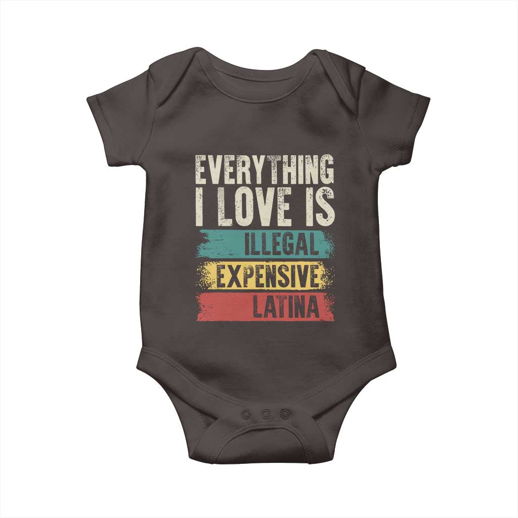 Everything I Love Is Illegal Expensive Or Latina Baby Onesie