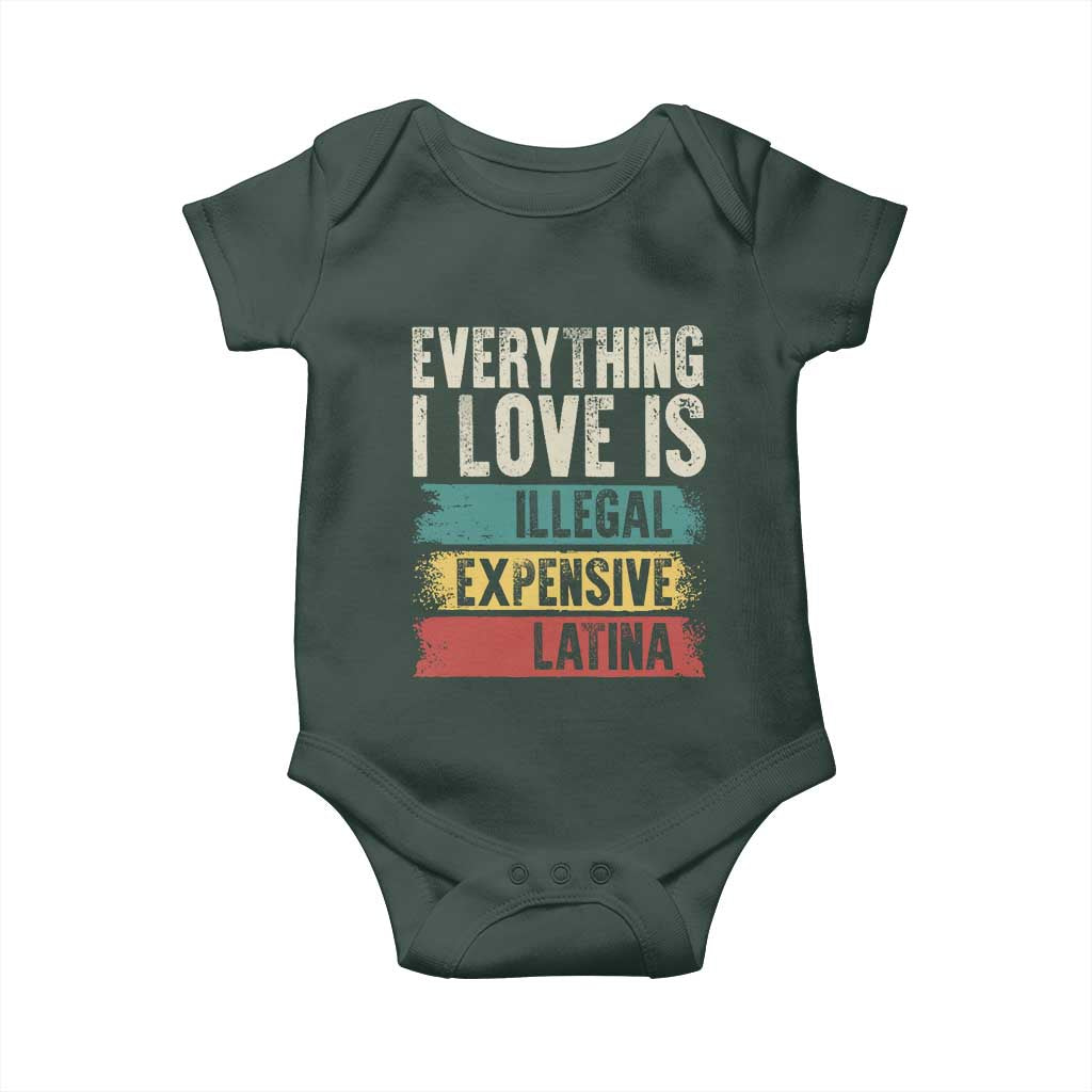 Everything I Love Is Illegal Expensive Or Latina Baby Onesie
