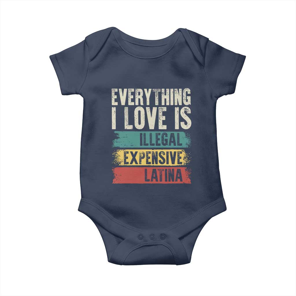 Everything I Love Is Illegal Expensive Or Latina Baby Onesie