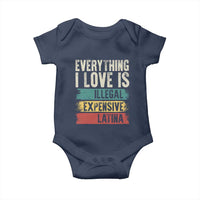 Everything I Love Is Illegal Expensive Or Latina Baby Onesie