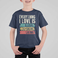 Everything I Love Is Illegal Expensive Or Latina T Shirt For Kid