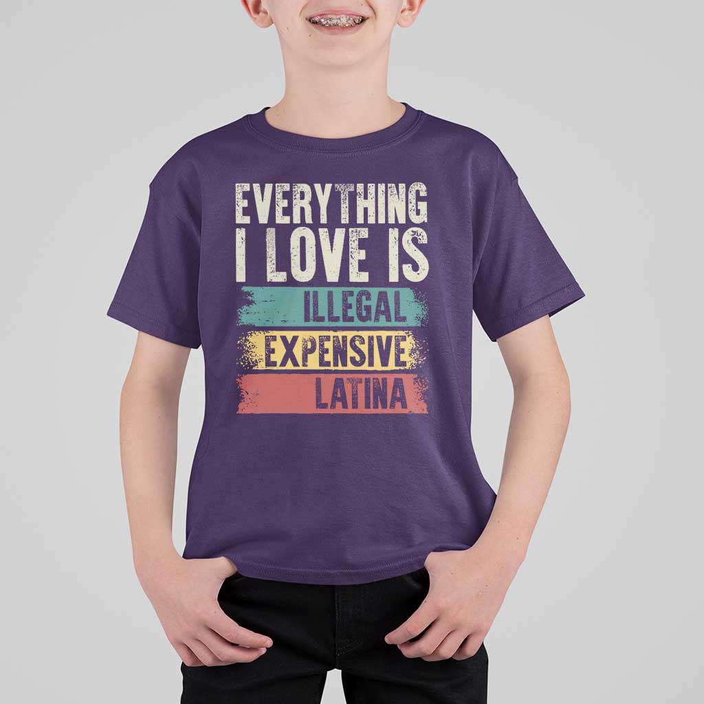 Everything I Love Is Illegal Expensive Or Latina T Shirt For Kid