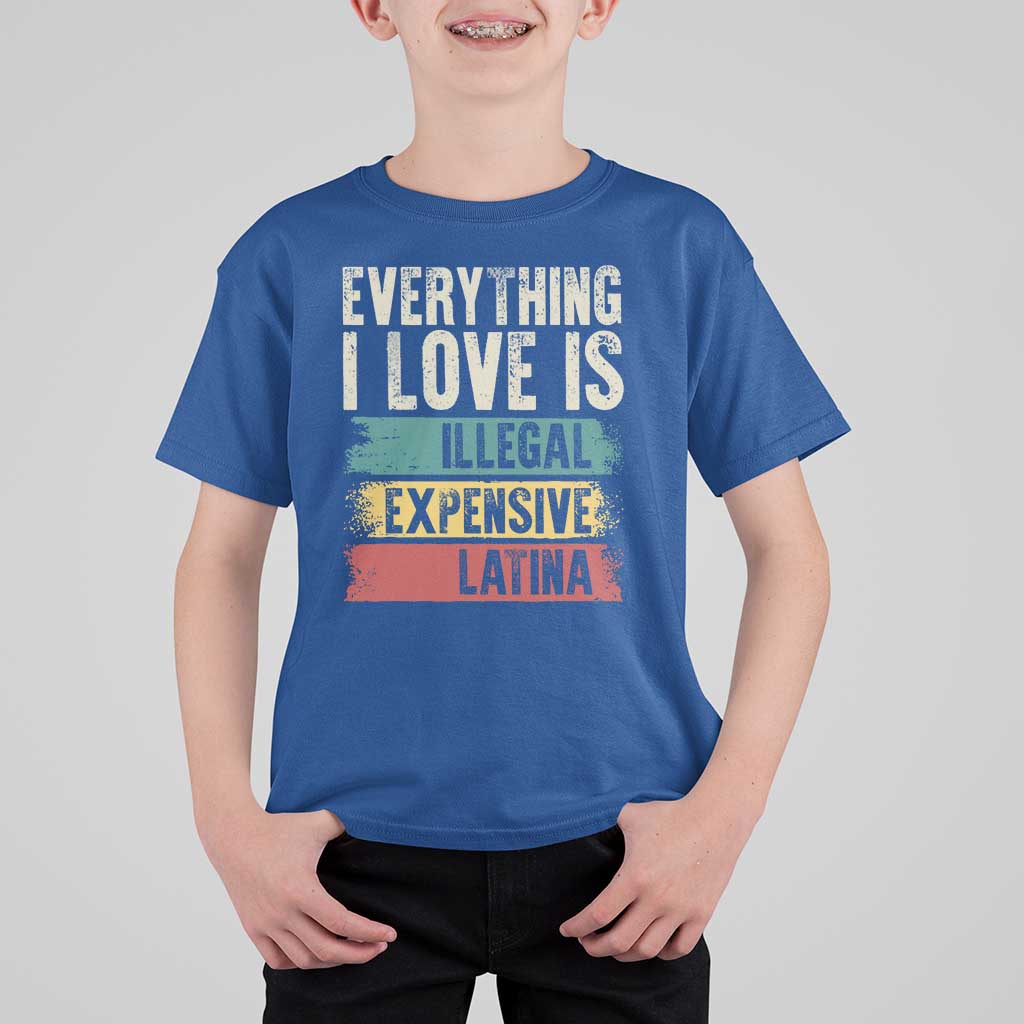 Everything I Love Is Illegal Expensive Or Latina T Shirt For Kid