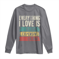 Everything I Love Is Illegal Expensive Or Latina Long Sleeve Shirt