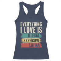 Everything I Love Is Illegal Expensive Or Latina Racerback Tank Top
