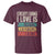 Everything I Love Is Illegal Expensive Or Latina T Shirt