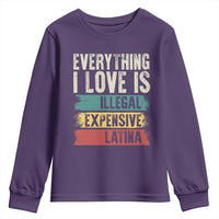 Everything I Love Is Illegal Expensive Or Latina Youth Sweatshirt