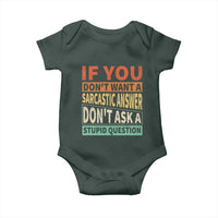 If You Dont Want Sarcastic Answer Don's Ask A Stupid Question Baby Onesie