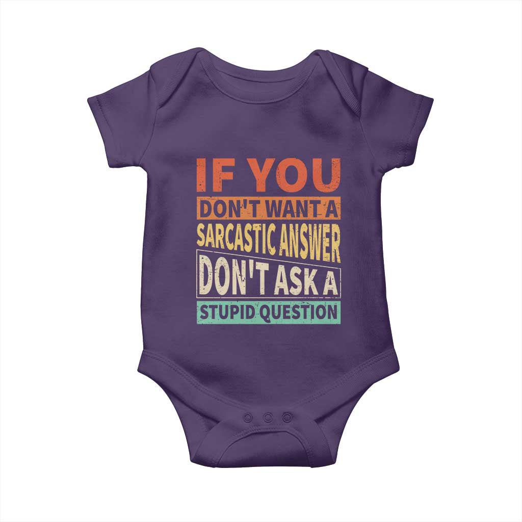 If You Dont Want Sarcastic Answer Don's Ask A Stupid Question Baby Onesie