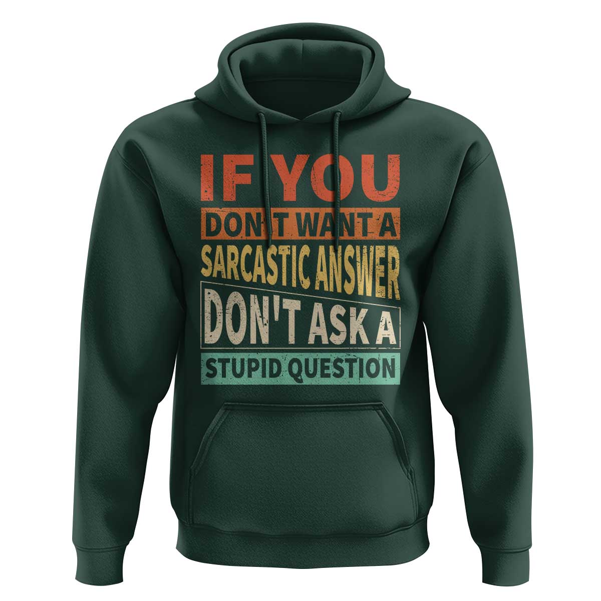 If You Dont Want Sarcastic Answer Don's Ask A Stupid Question Hoodie