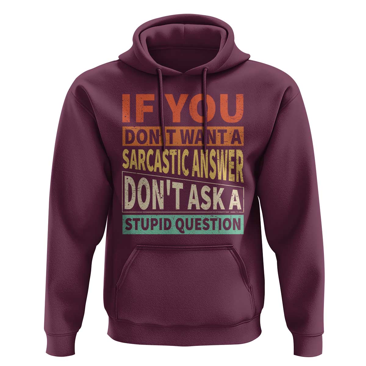 If You Dont Want Sarcastic Answer Don's Ask A Stupid Question Hoodie