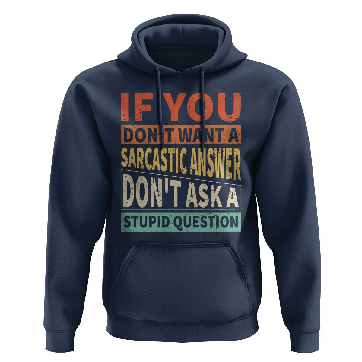 If You Dont Want Sarcastic Answer Don's Ask A Stupid Question Hoodie