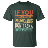 If You Dont Want Sarcastic Answer Don's Ask A Stupid Question T Shirt