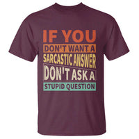 If You Dont Want Sarcastic Answer Don's Ask A Stupid Question T Shirt