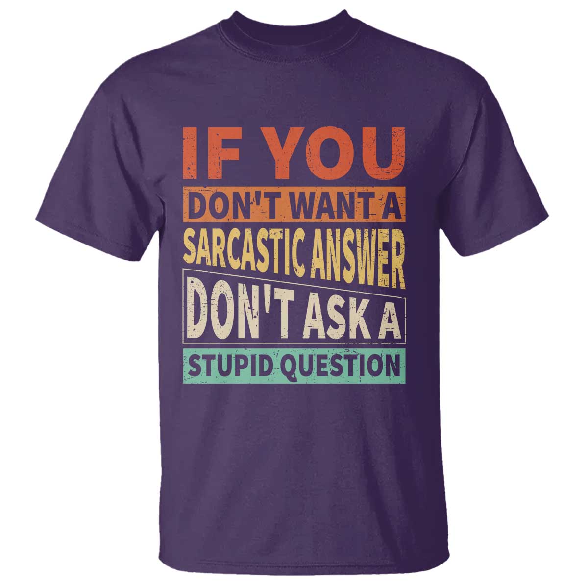 If You Dont Want Sarcastic Answer Don's Ask A Stupid Question T Shirt