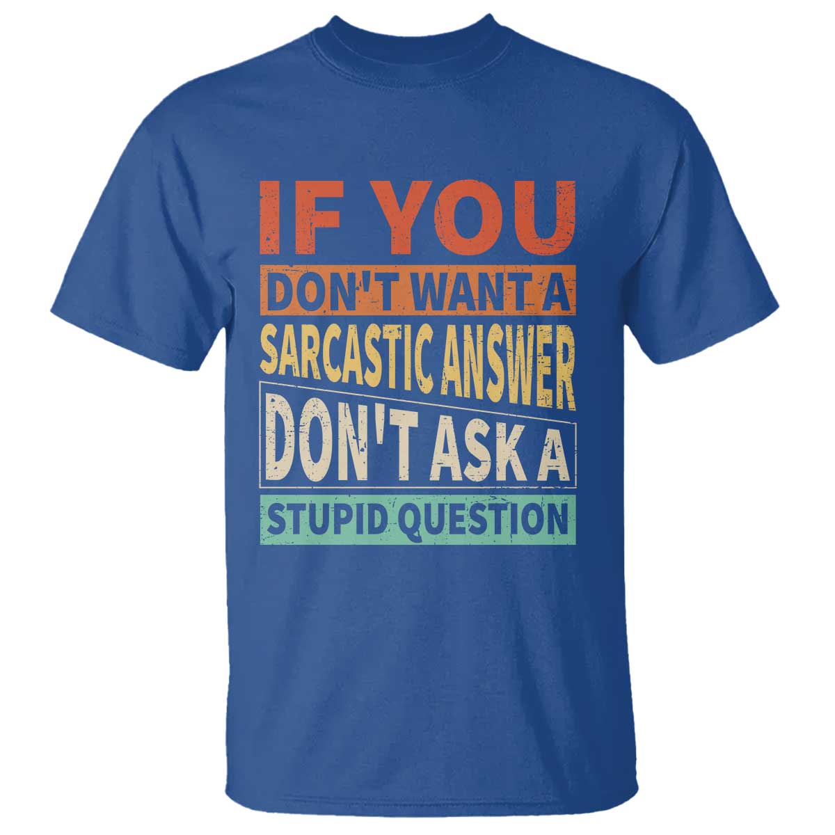 If You Dont Want Sarcastic Answer Don's Ask A Stupid Question T Shirt