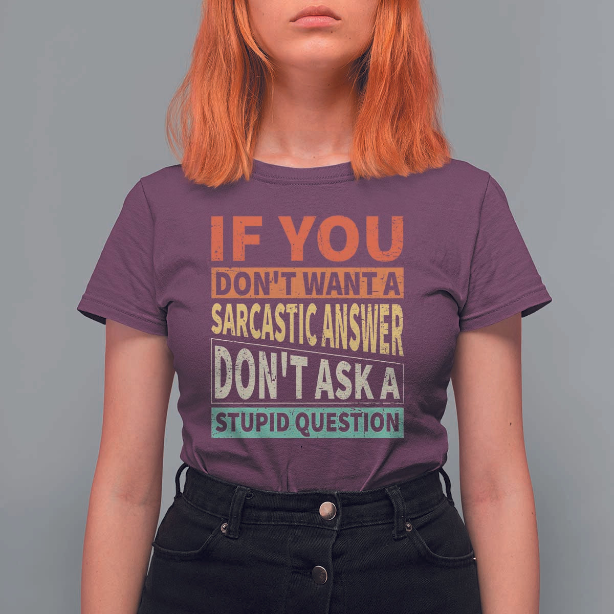 If You Dont Want Sarcastic Answer Don's Ask A Stupid Question T Shirt For Women