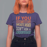 If You Dont Want Sarcastic Answer Don's Ask A Stupid Question T Shirt For Women