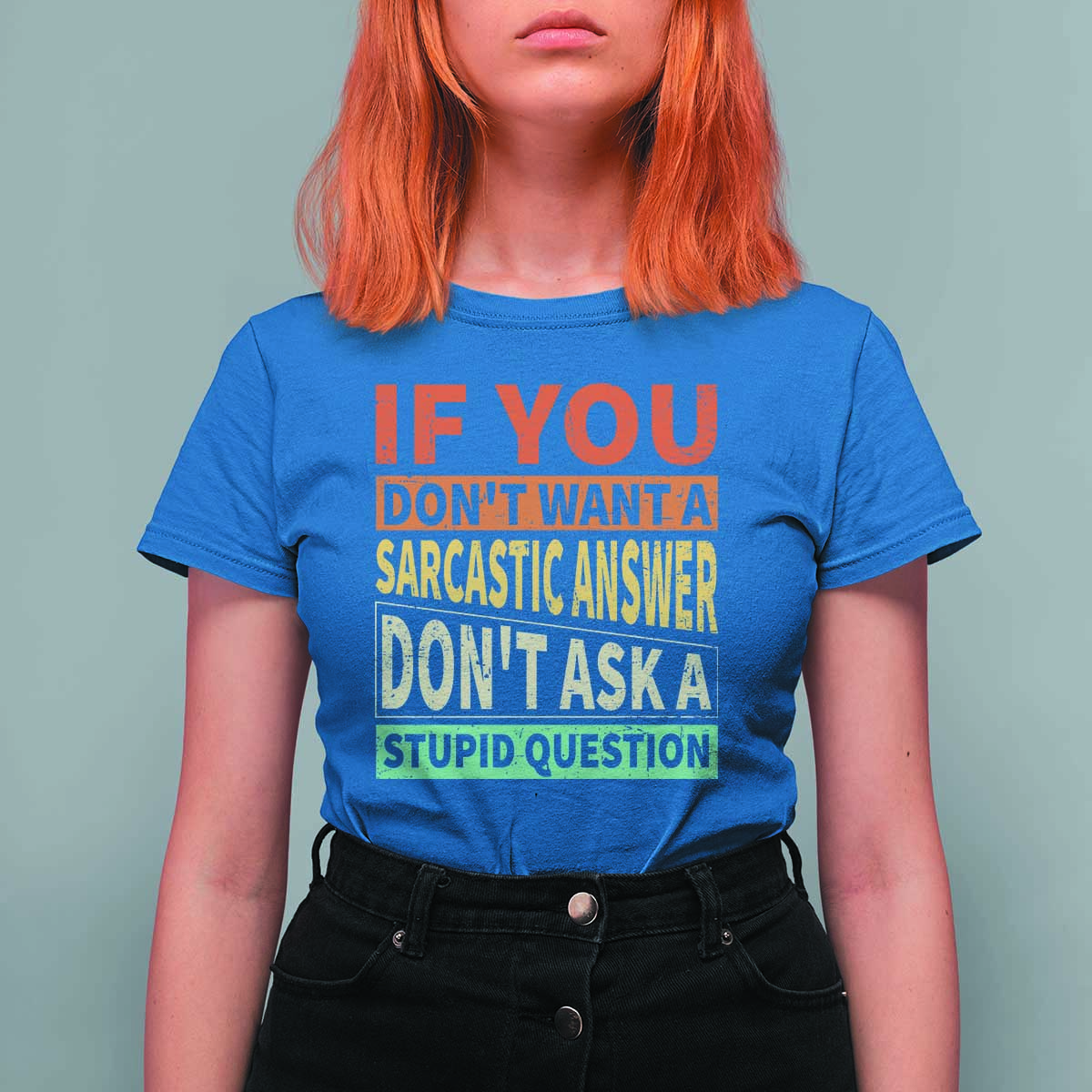 If You Dont Want Sarcastic Answer Don's Ask A Stupid Question T Shirt For Women