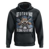 Funny Meme Hoodie Get Out of My Way Gonna Poop My Pants