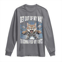 Funny Meme Long Sleeve Shirt Get Out of My Way Gonna Poop My Pants