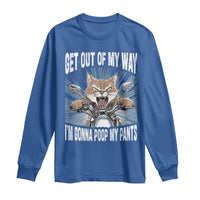 Funny Meme Long Sleeve Shirt Get Out of My Way Gonna Poop My Pants