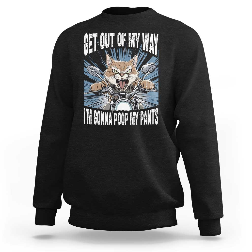 Funny Meme Sweatshirt Get Out of My Way Gonna Poop My Pants
