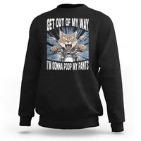 Funny Meme Sweatshirt Get Out of My Way Gonna Poop My Pants