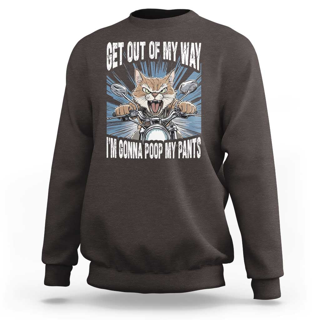 Funny Meme Sweatshirt Get Out of My Way Gonna Poop My Pants
