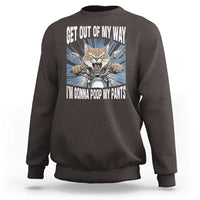 Funny Meme Sweatshirt Get Out of My Way Gonna Poop My Pants