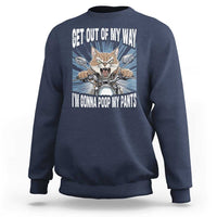 Funny Meme Sweatshirt Get Out of My Way Gonna Poop My Pants