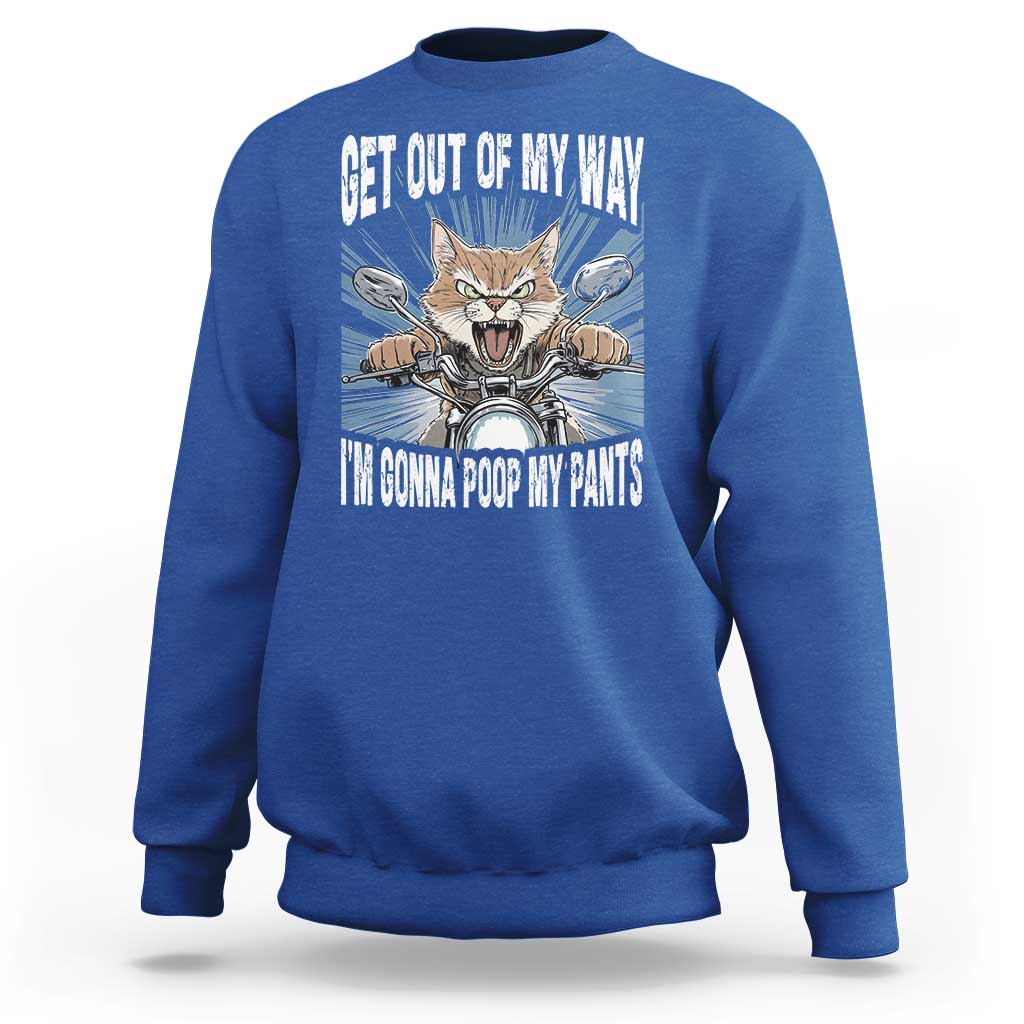Funny Meme Sweatshirt Get Out of My Way Gonna Poop My Pants