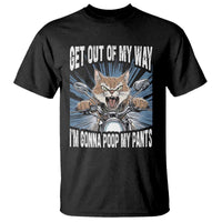 Funny Meme T Shirt Get Out of My Way Gonna Poop My Pants