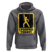 Funny I Pooped Today Hoodie