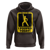 Funny I Pooped Today Hoodie
