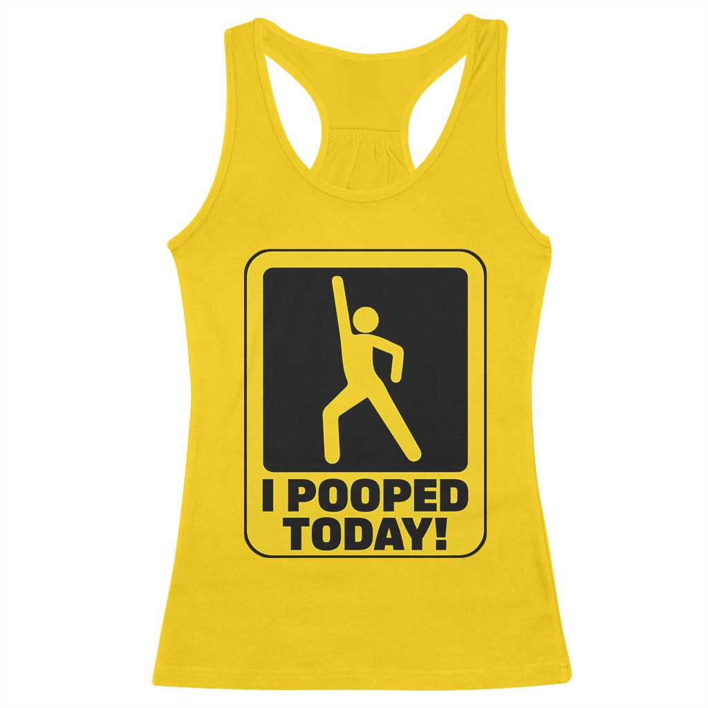 Funny I Pooped Today Racerback Tank Top